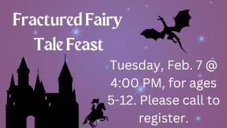 Fractured Fairy Tale Feast Tuesday Feb 7 at 4 pm for ages 5-12