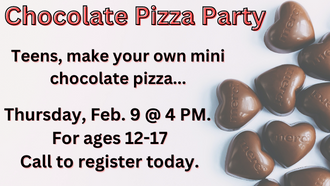 Teens make your own chocolate pizza Thursday feb. 8 at 4 PM 