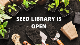 Potted seedling and gardening tools in a bed of soil. Text reads "Seed library is open."