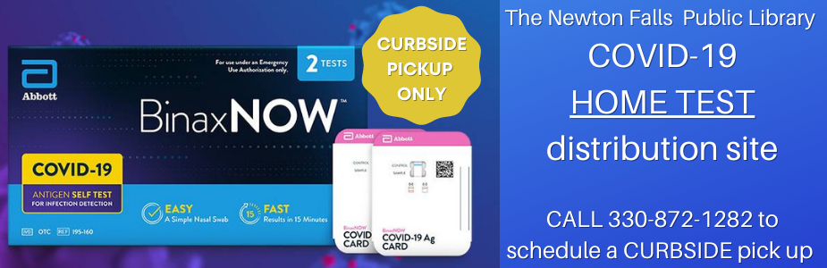 Newton Falls Libraru COVID t-19 test didtribution site.  Call 330-872-1282 for curbside pickup
